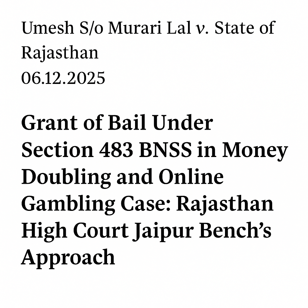 Grant of Bail Under Section 483 BNSS in Money Doubling and Online Gambling Case Rajasthan High Court Jaipur Bench’s Approach