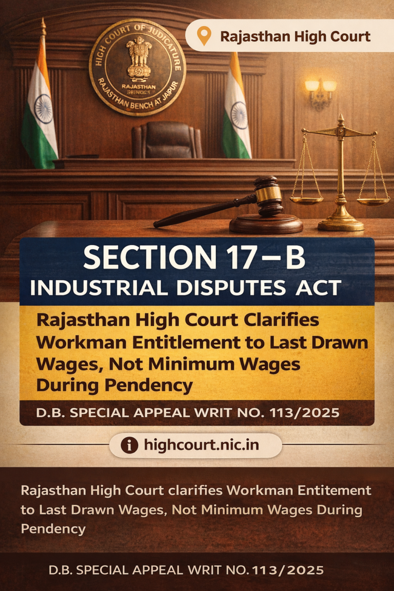 Section 17-B Industrial Disputes Act Rajasthan High Court Clarifies Workman Entitlement to Last Drawn Wages, Not Minimum Wages During Pendency