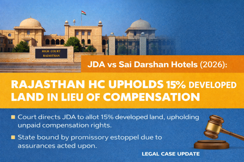 JDA vs Sai Darshan Hotels (2026) Rajasthan HC Upholds 15% Developed Land in Lieu of Compensation